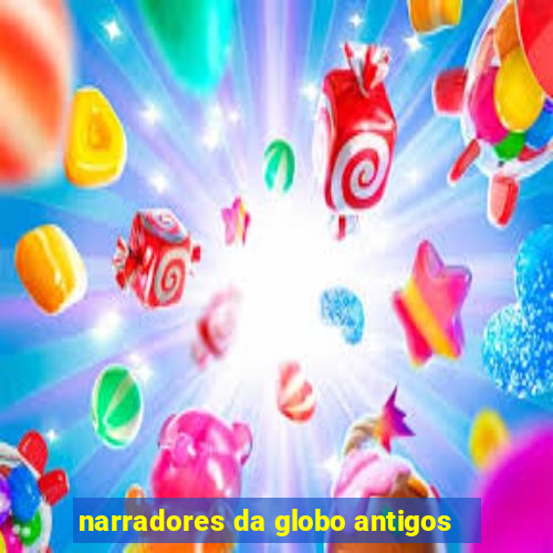 narradores da globo antigos